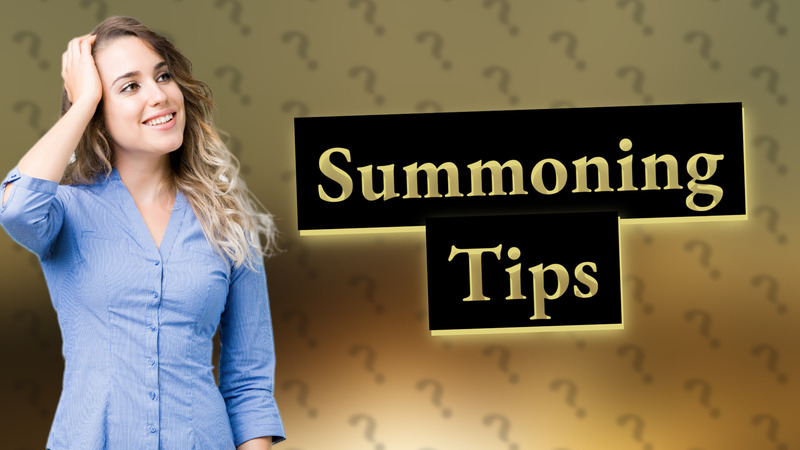 Summoning Tips