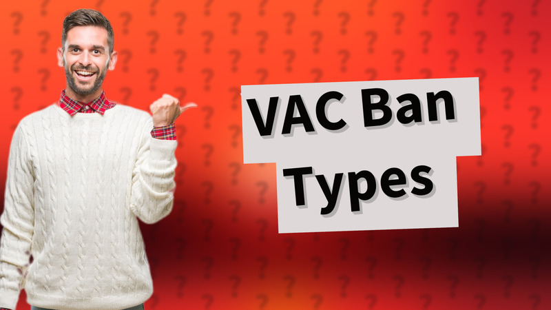 VAC Ban Types