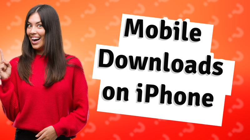 Mobile Downloads on iPhone