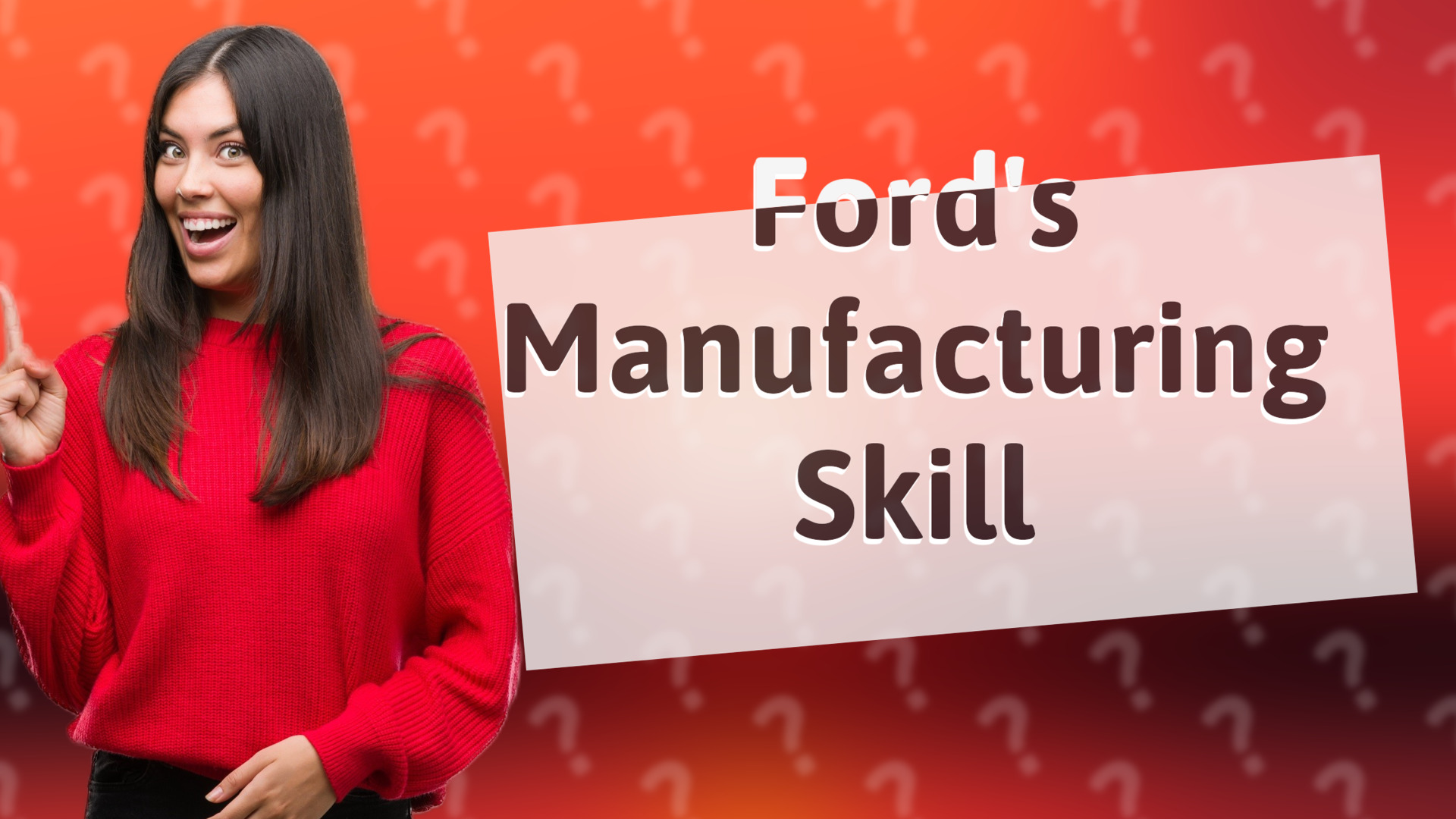 Ford's Manufacturing Skill
