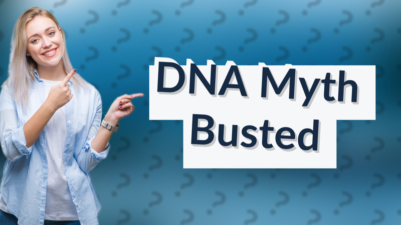 DNA Myth Busted