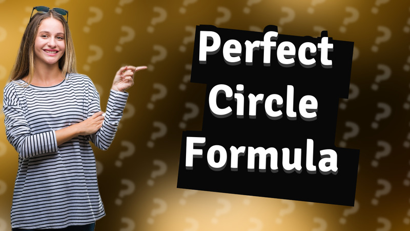 Perfect Circle Formula