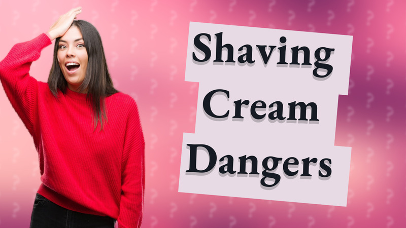 Shaving Cream Dangers