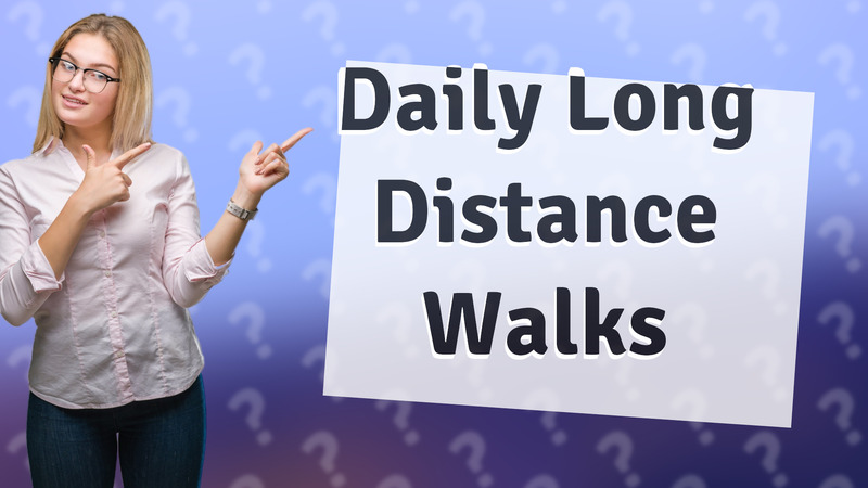 Daily Long Distance Walks