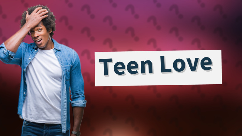 Teen Love