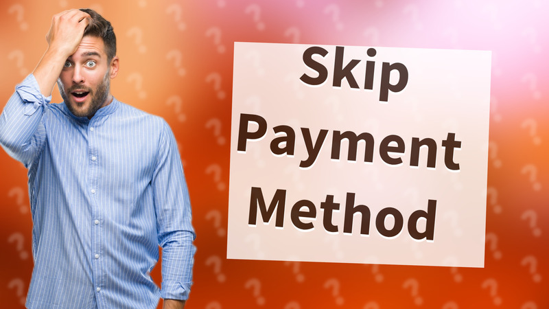 Skip Payment Method