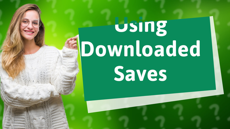 Using Downloaded Saves