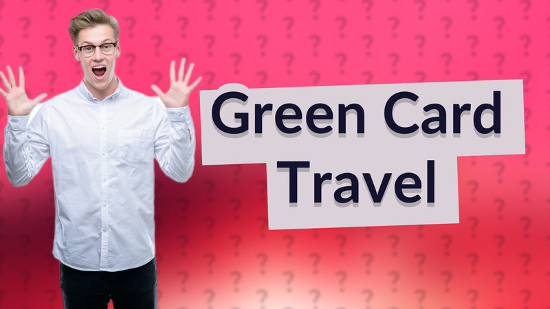 Green Card Travel