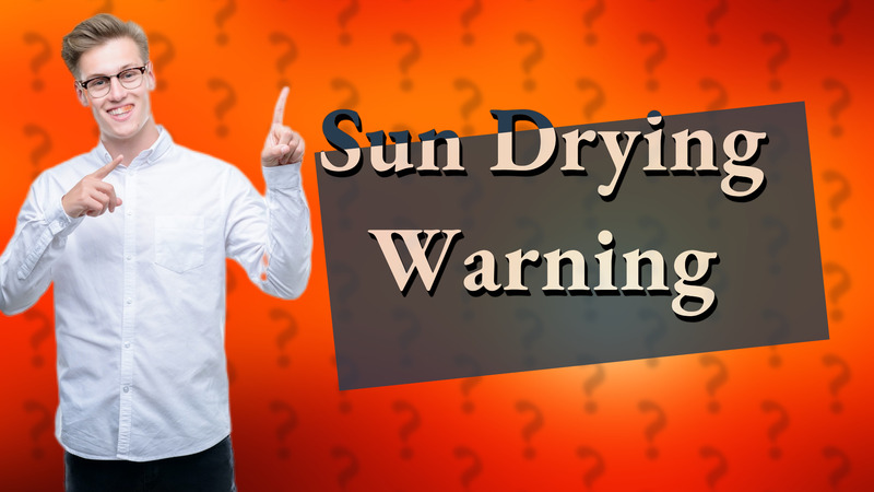 Sun Drying Warning