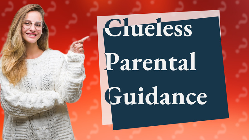 Clueless Parental Guidance