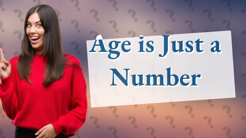 Age is Just a Number