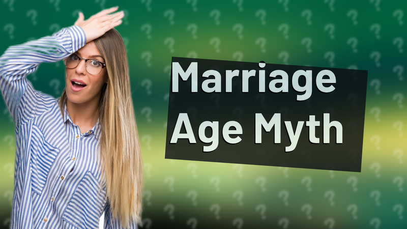 Marriage Age Myth
