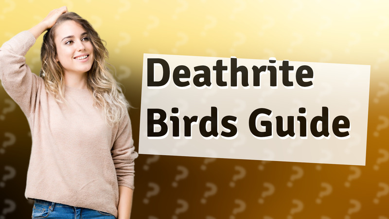 Deathrite Birds Guide