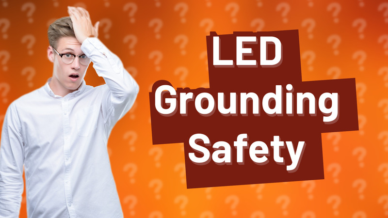 LED Grounding Safety