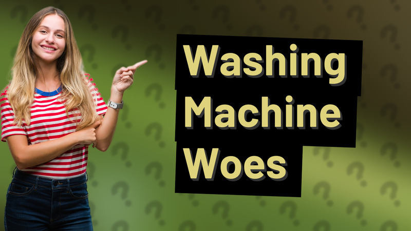 Washing Machine Woes