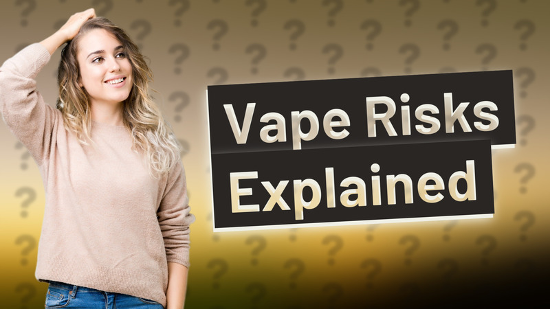 Vape Risks Explained