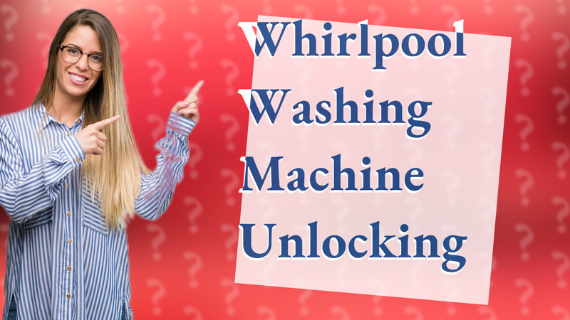 Whirlpool Washing Machine Unlocking