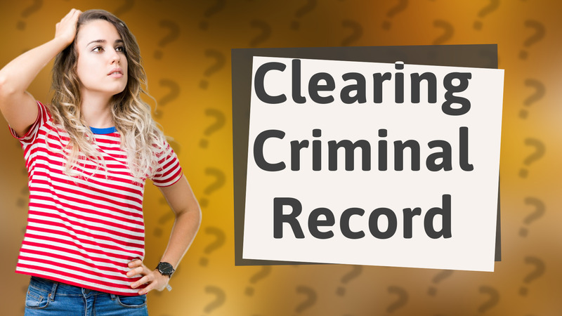 Clearing Criminal Record