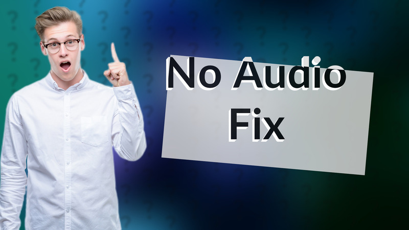 No Audio Fix
