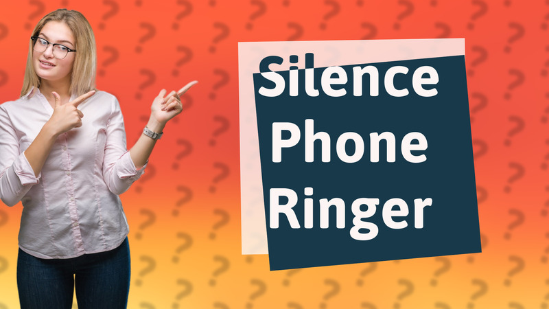 Silence Phone Ringer