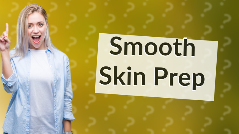 Smooth Skin Prep