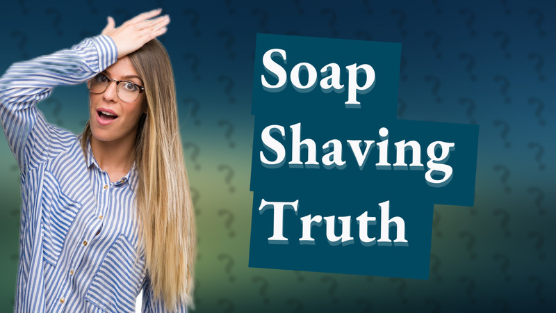 Soap Shaving Truth