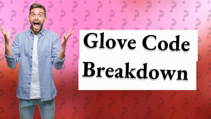 Glove Code Breakdown