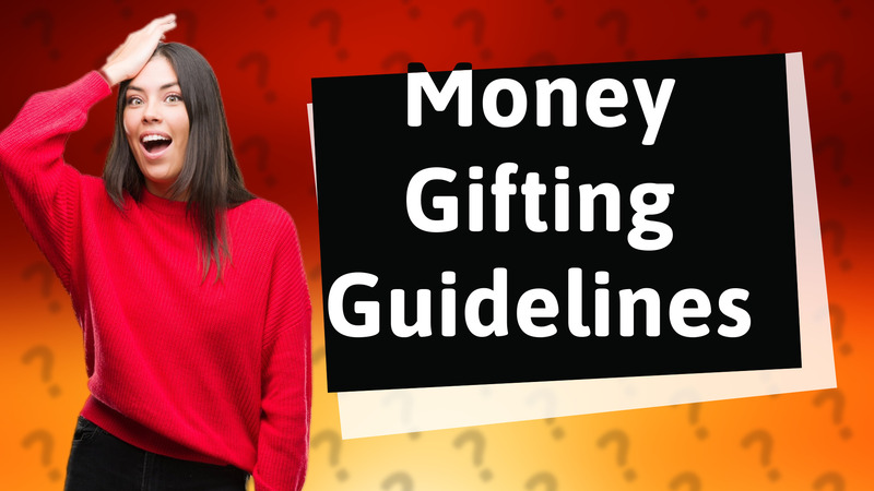 Money Gifting Guidelines