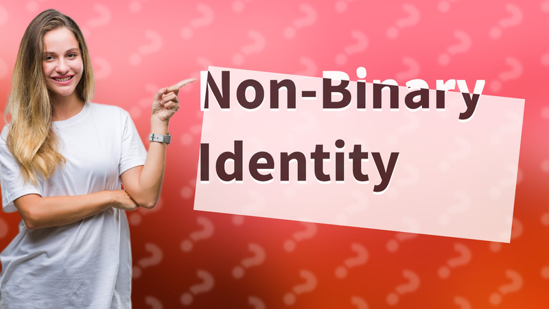 Non-Binary Identity