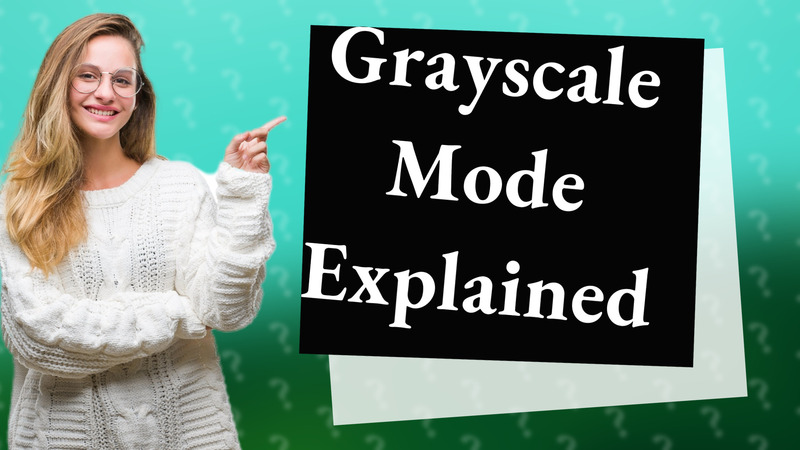 Grayscale Mode Explained