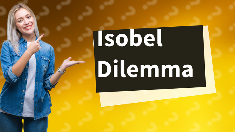 Isobel Dilemma