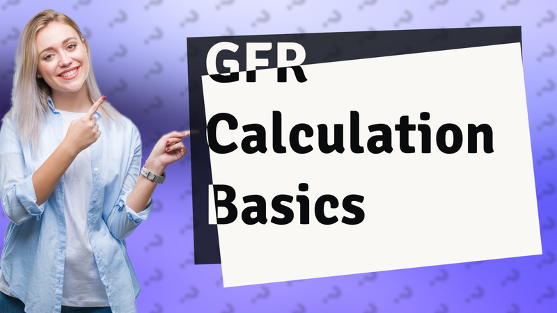 GFR Calculation Basics
