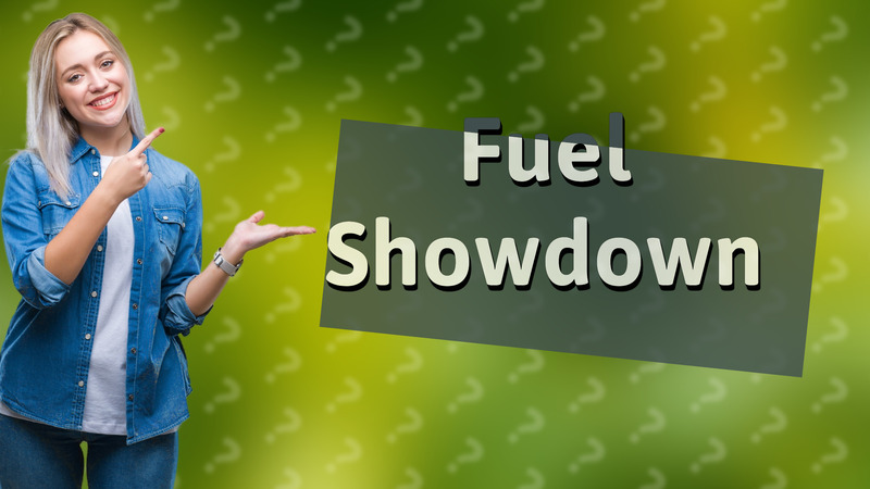 Fuel Showdown
