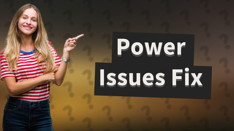 Power Issues Fix
