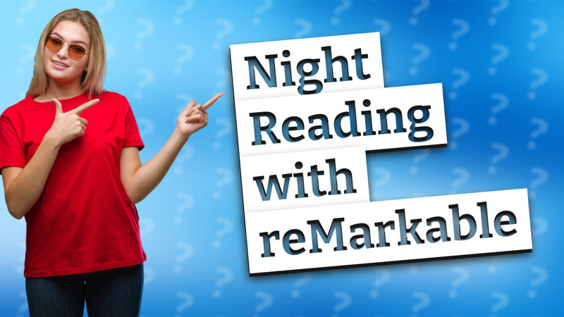 Night Reading with reMarkable