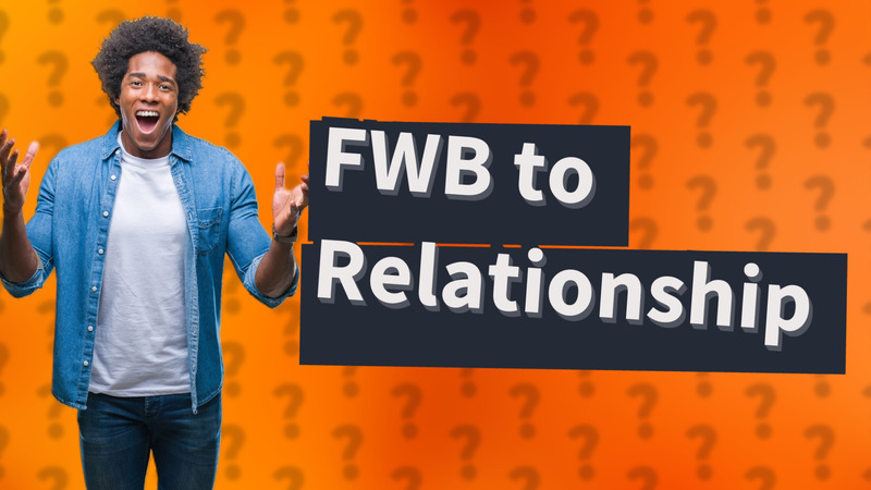 FWB to Relationship