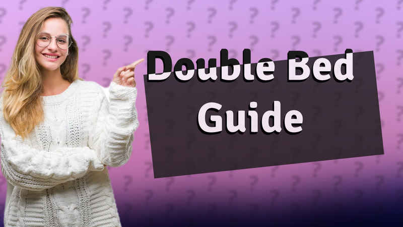 Double Bed Guide