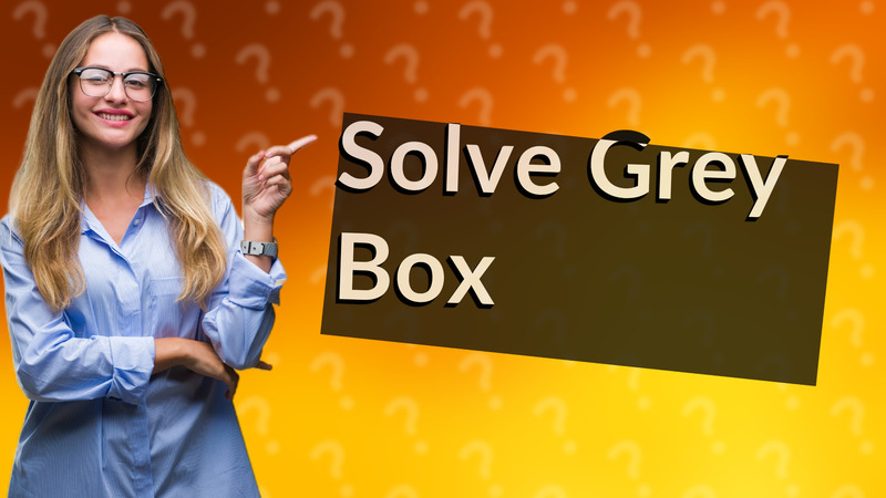 Solve Grey Box
