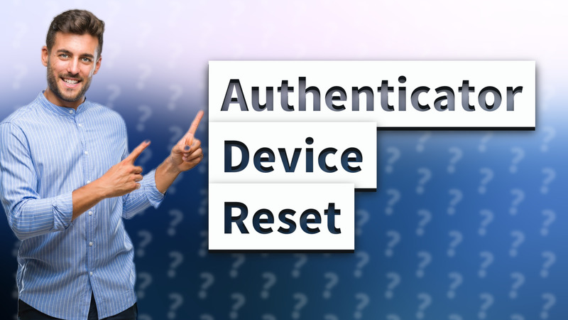 Authenticator Device Reset