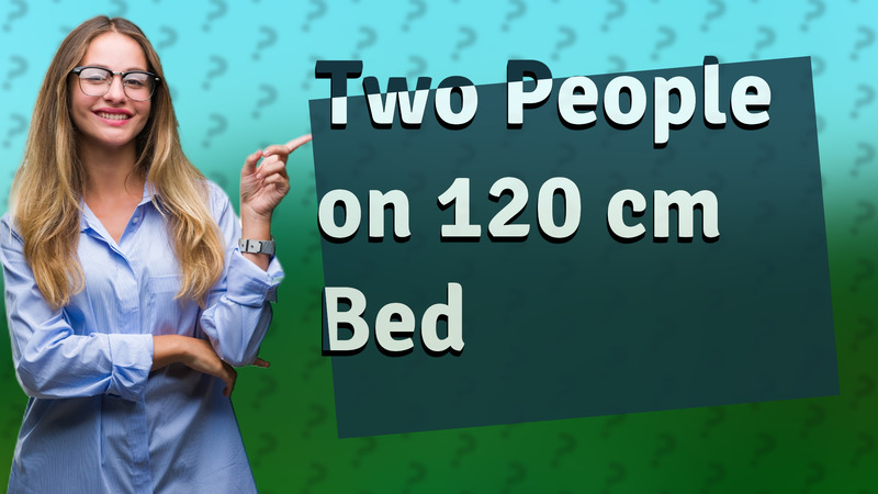 Two People on 120 cm Bed