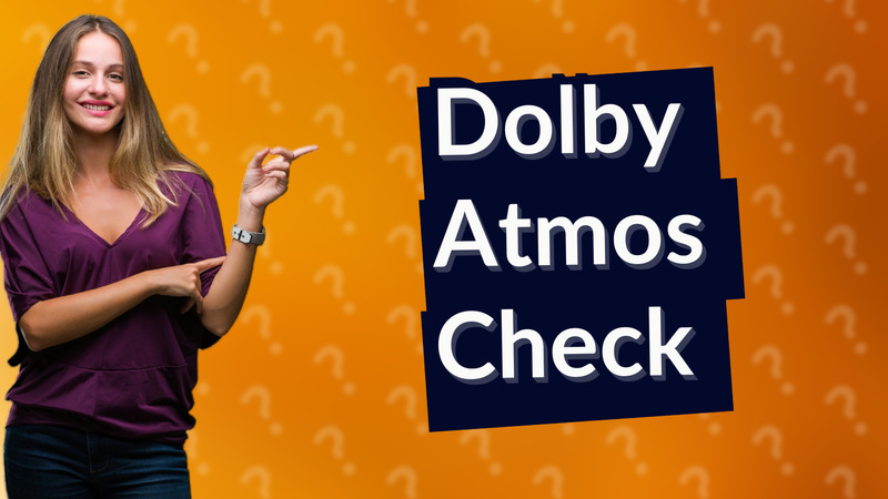 Dolby Atmos Check