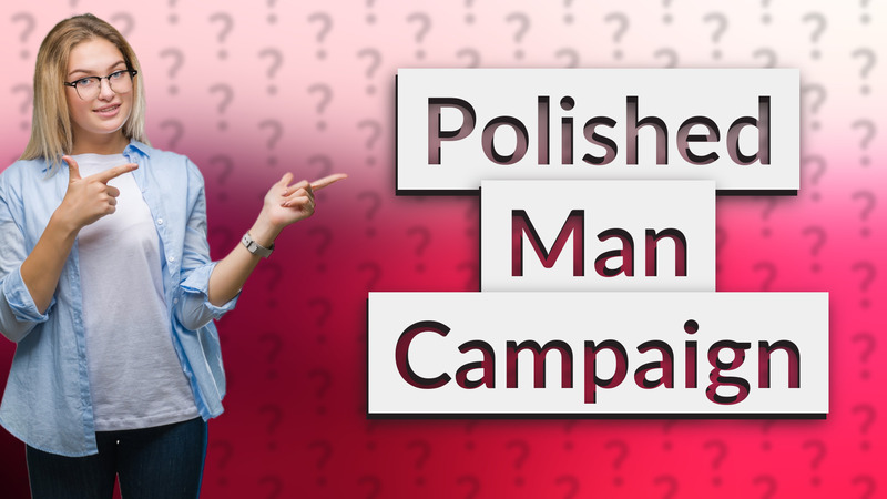 Polished Man Campaign