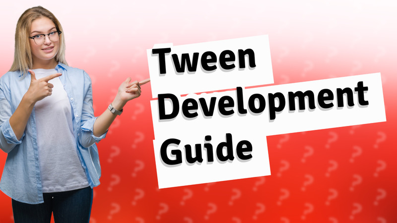 Tween Development Guide