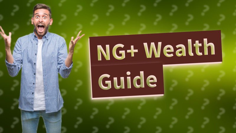 NG+ Wealth Guide