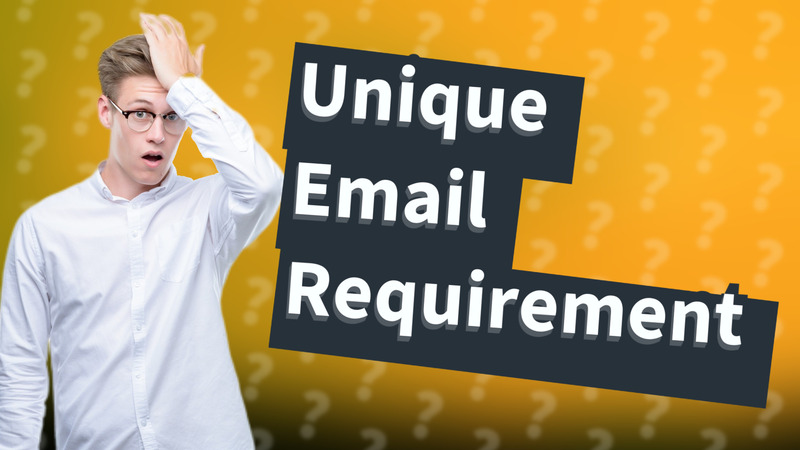 Unique Email Requirement