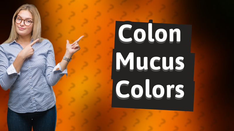 Colon Mucus Colors