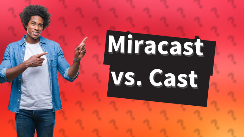 Miracast vs. Cast