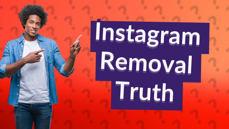 Instagram Removal Truth