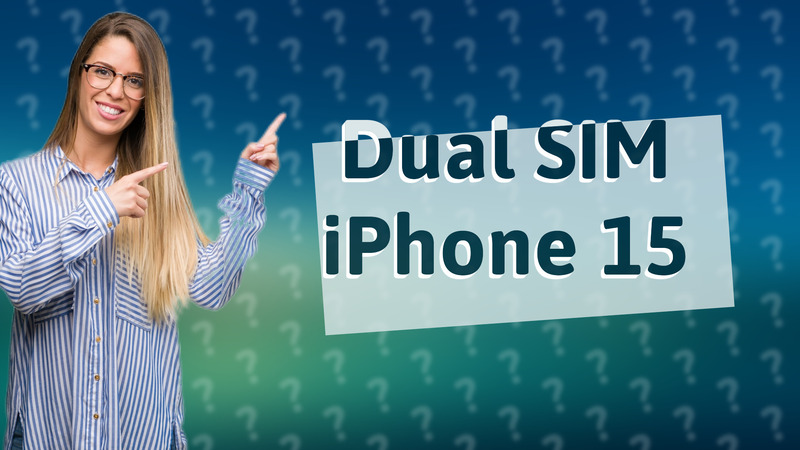 Dual SIM iPhone 15