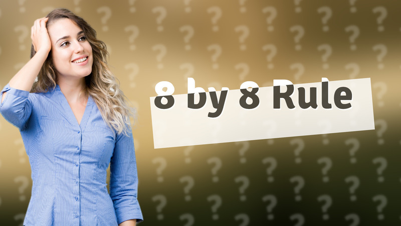 8 by 8 Rule